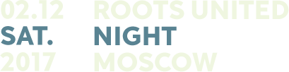 ROOTS UNITED NIGHT MOSCOW